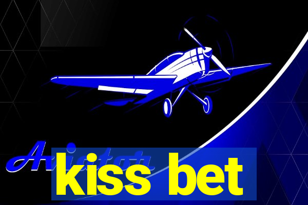 kiss bet